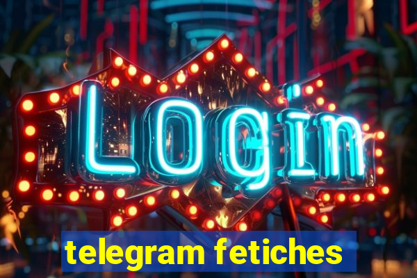 telegram fetiches